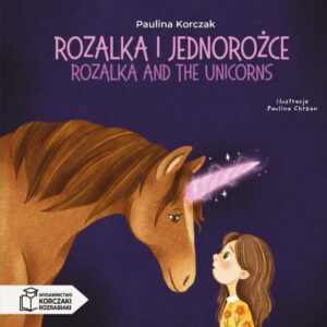 Rozalka i jednorożce/ Rozalka and unicorns- dwujęzyczna książeczka dla dzieci